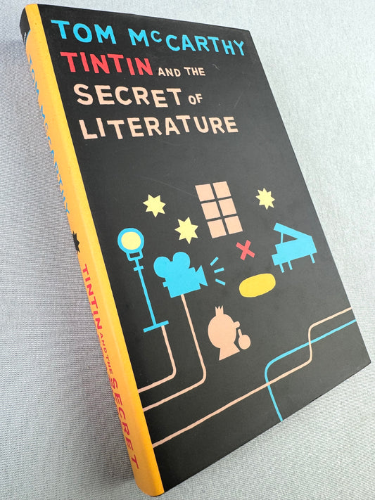 Tintin & the Secret of Literature - UK 2006 Hardback 1st Edition by Tom Mccarthy